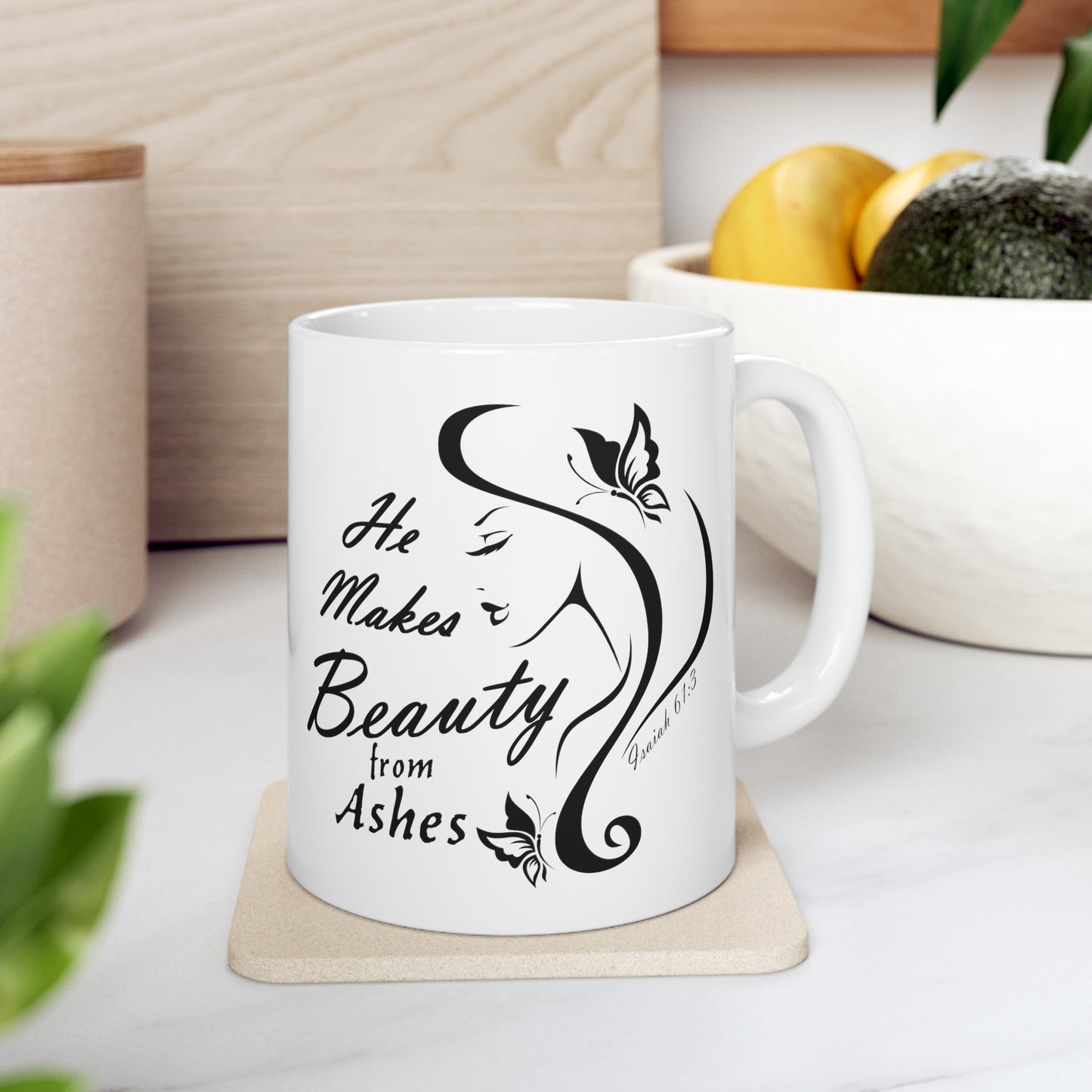 He Makes Beauty from Ashes Ceramic Mug 11oz