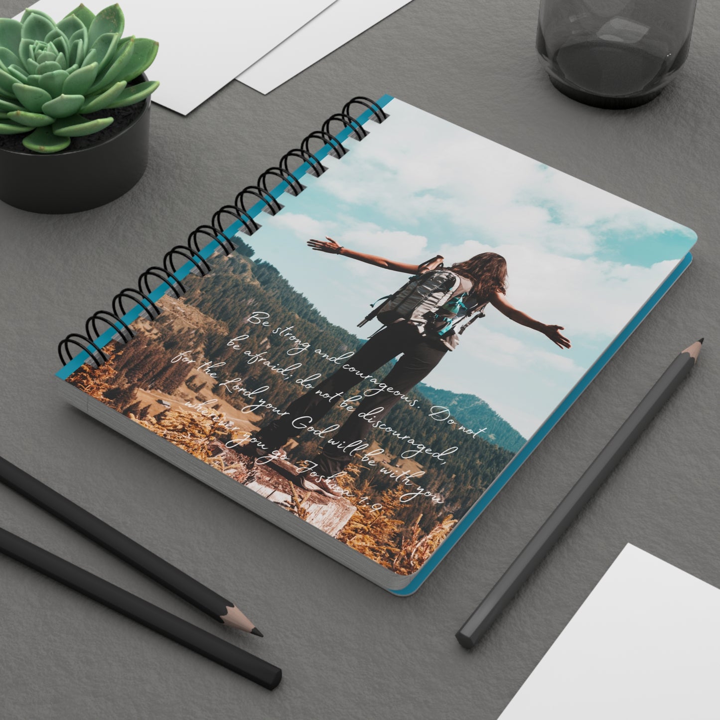 Be Strong and Courageous - Spiral Bound Journal/Notebook