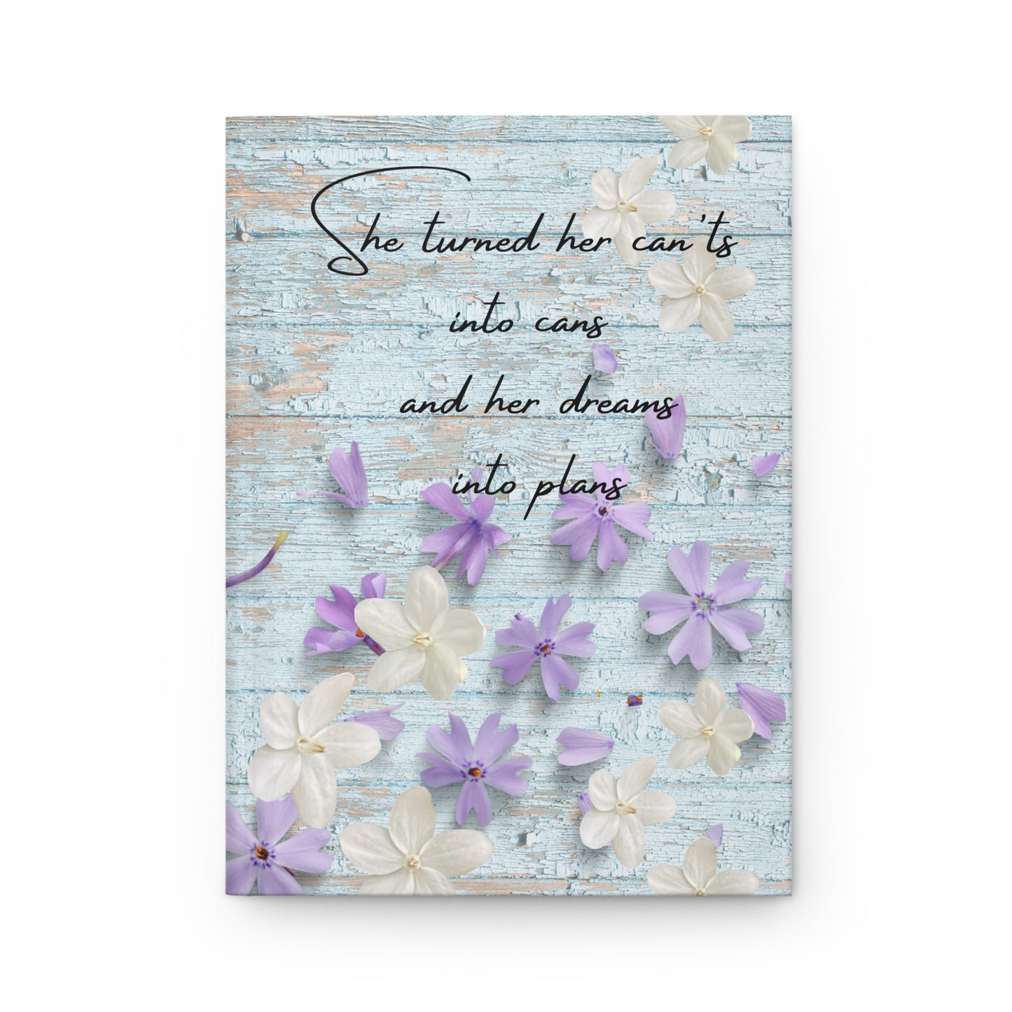 She turned her can'ts into cans and her dreams into plans - Hardcover Journal Matte