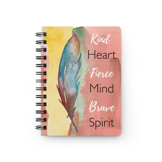 Kind Heart Fierce Mind Brave Spirit  - Spiral Bound Journal/Notebook