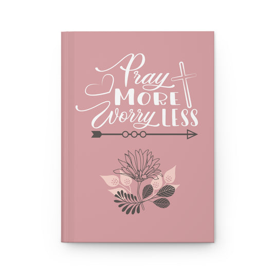 Pray more worry less - Hardcover Journal Matte