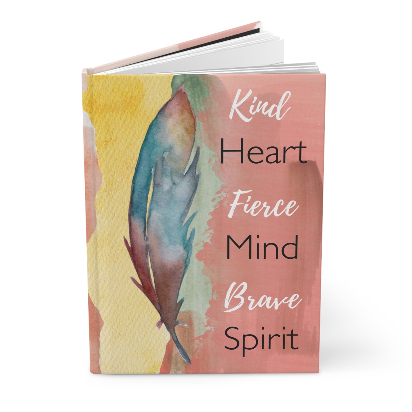 Kind Heart Fierce Mind Brave Spirit - Hardcover Journal Matte