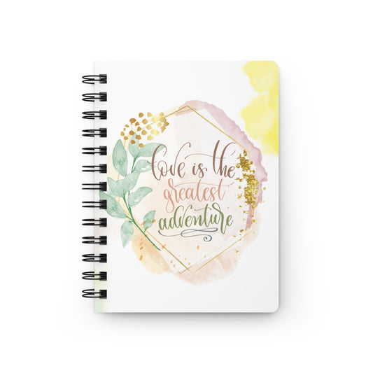 Love is the greatest adventure - Spiral Bound Journal/Notebook