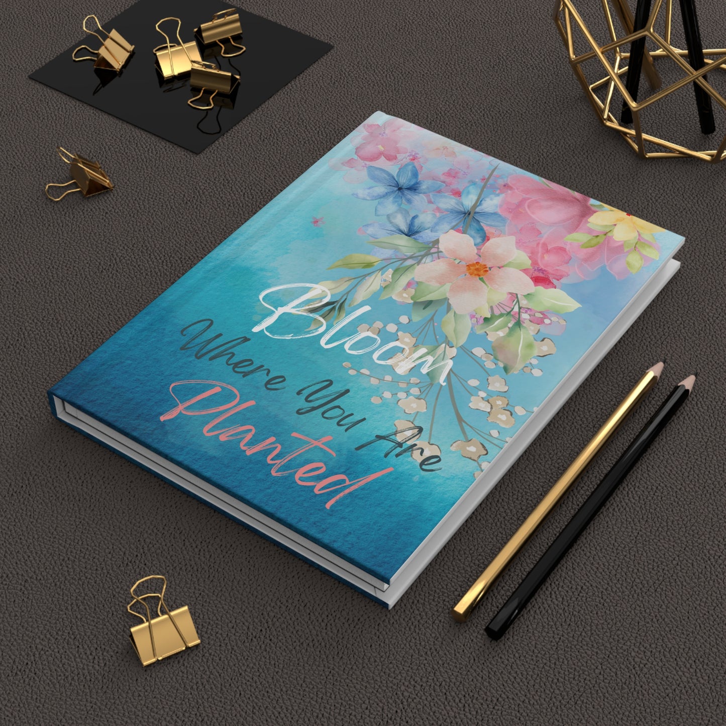 Bloom where you are planted - Hardcover Journal Matte