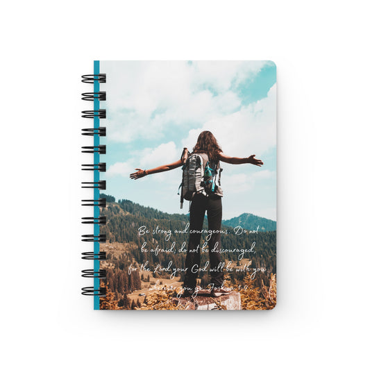 Be Strong and Courageous - Spiral Bound Journal/Notebook