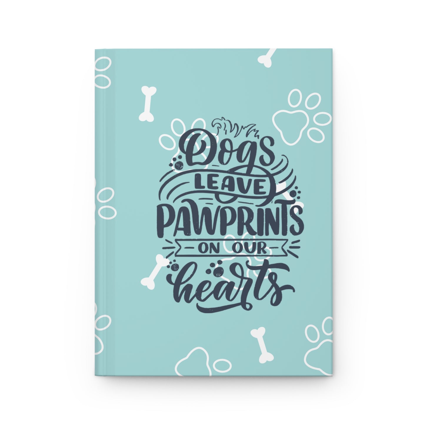 Dogs leave pawprints on our hearts - Hardcover Journal Matte