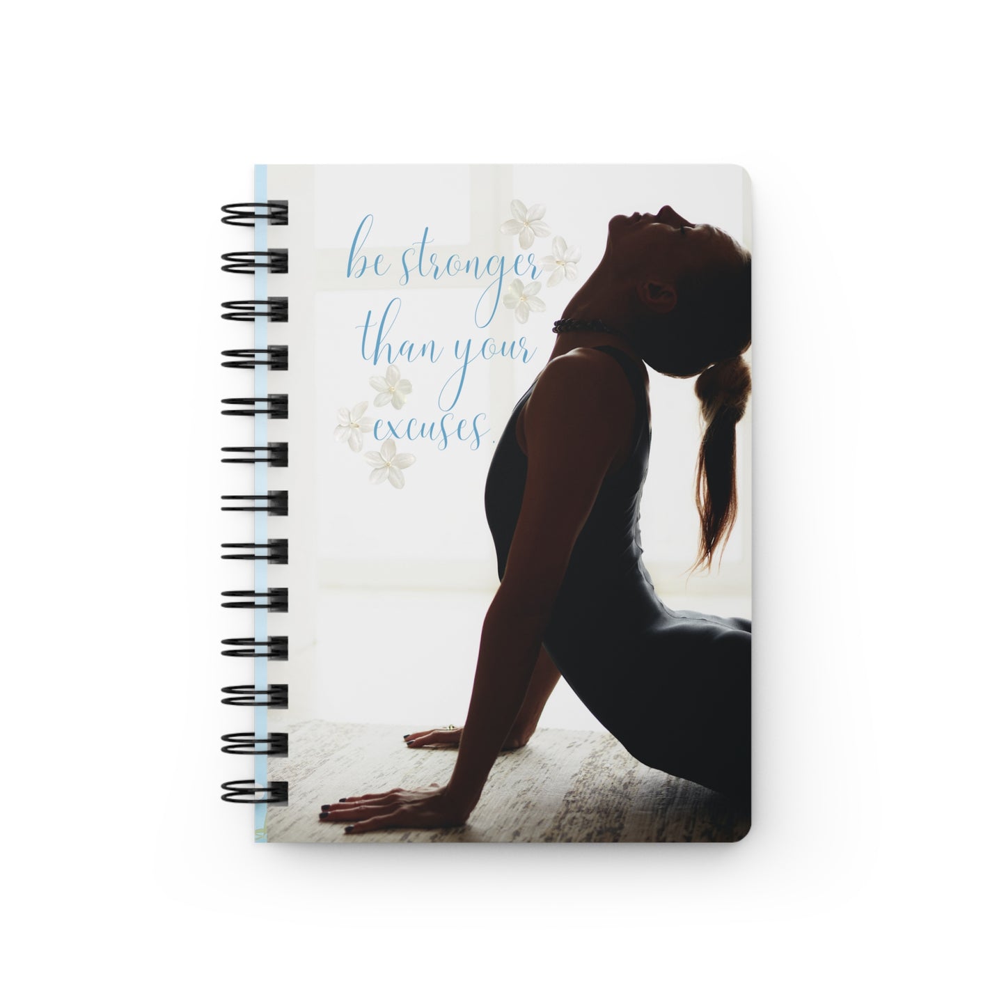 Be stronger than your excuses - Spiral Bound Journal/Notebook