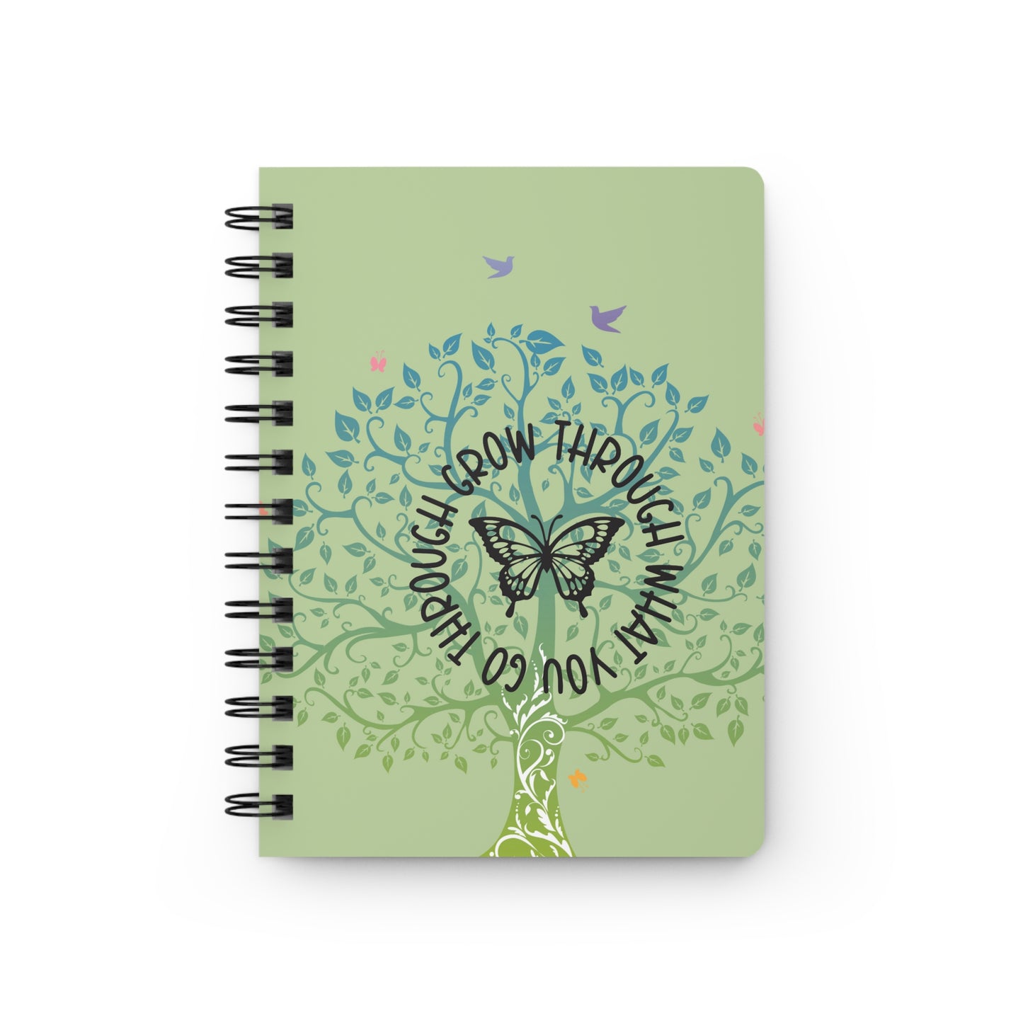 Grow through what you go through - Spiral Bound Journal/Notebook