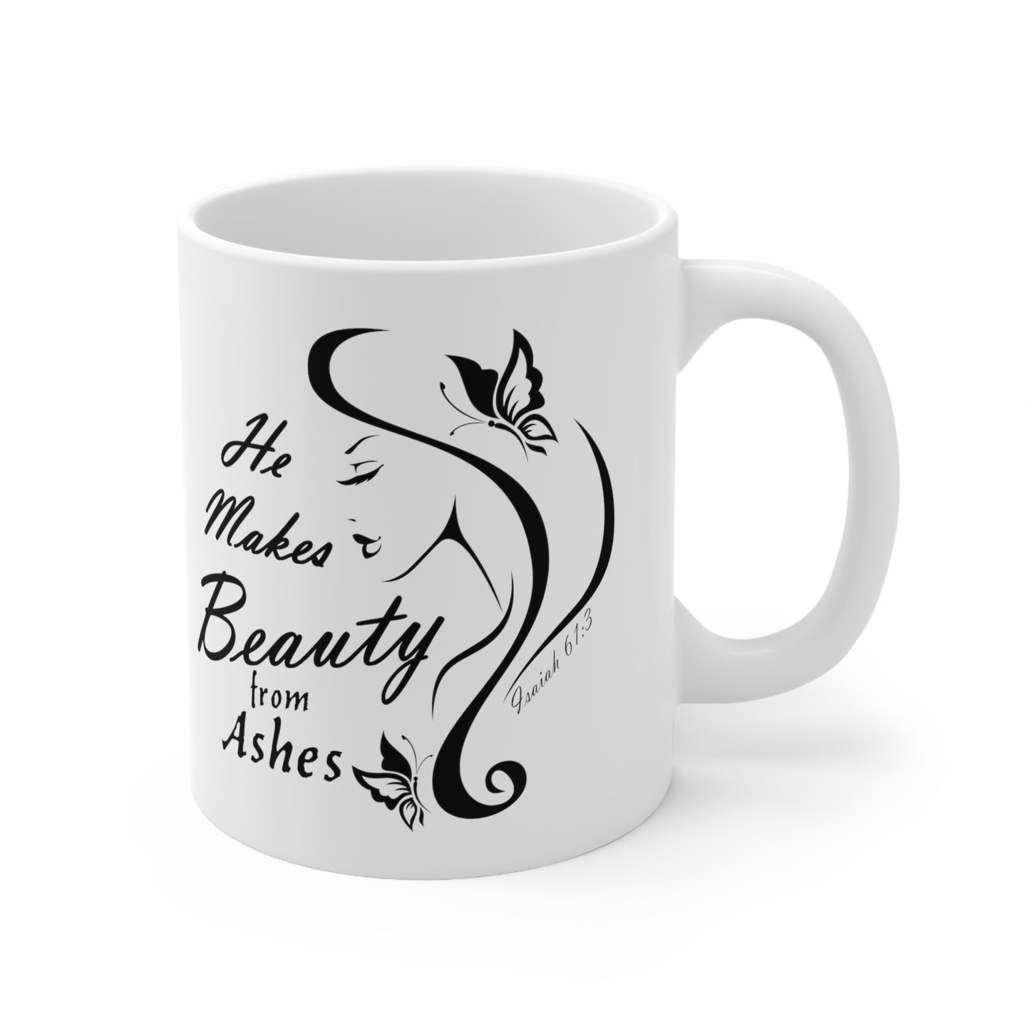 He Makes Beauty from Ashes Ceramic Mug 11oz