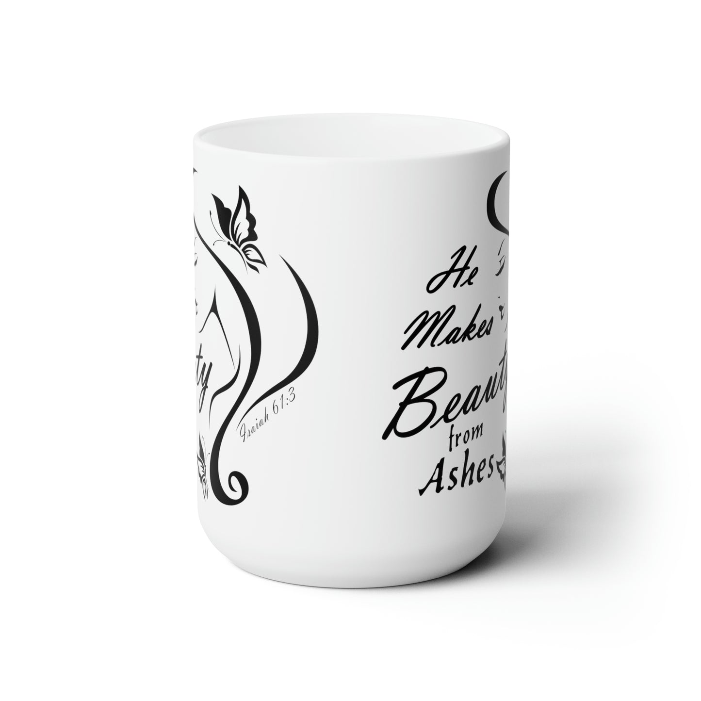 He Makes Beauty from Ashes Ceramic Mug 15oz