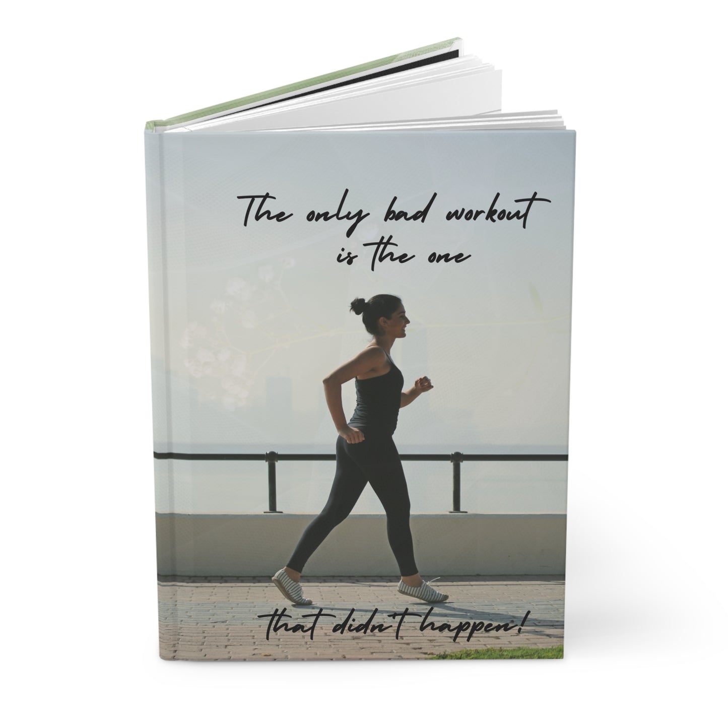 The only bad workout is the one that didn't happen  - Hardcover Journal Matte