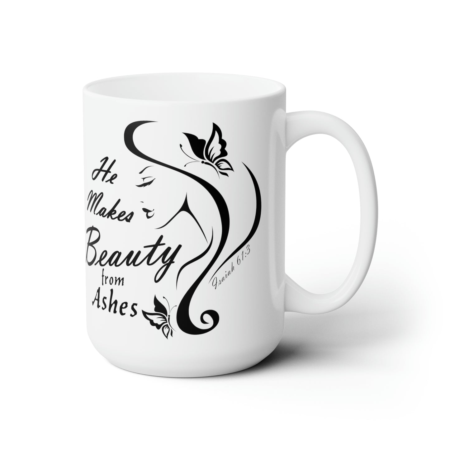 He Makes Beauty from Ashes Ceramic Mug 15oz