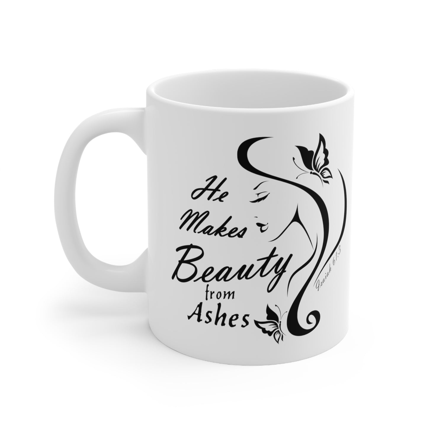 He Makes Beauty from Ashes Ceramic Mug 11oz