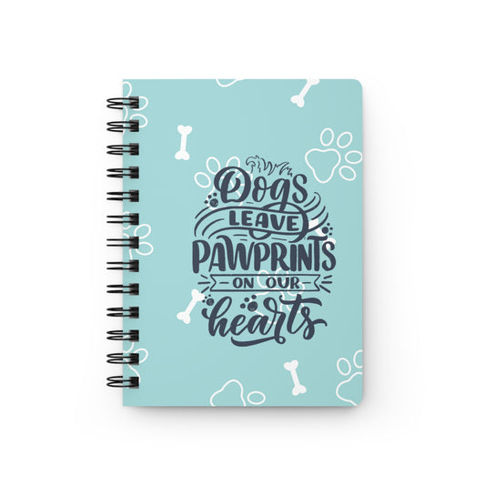 Dogs leave pawprints on our hearts - Spiral Bound Journal/Notebook