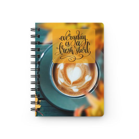 Every Day is a Fresh Start - Spiral Bound Journal/Notebook