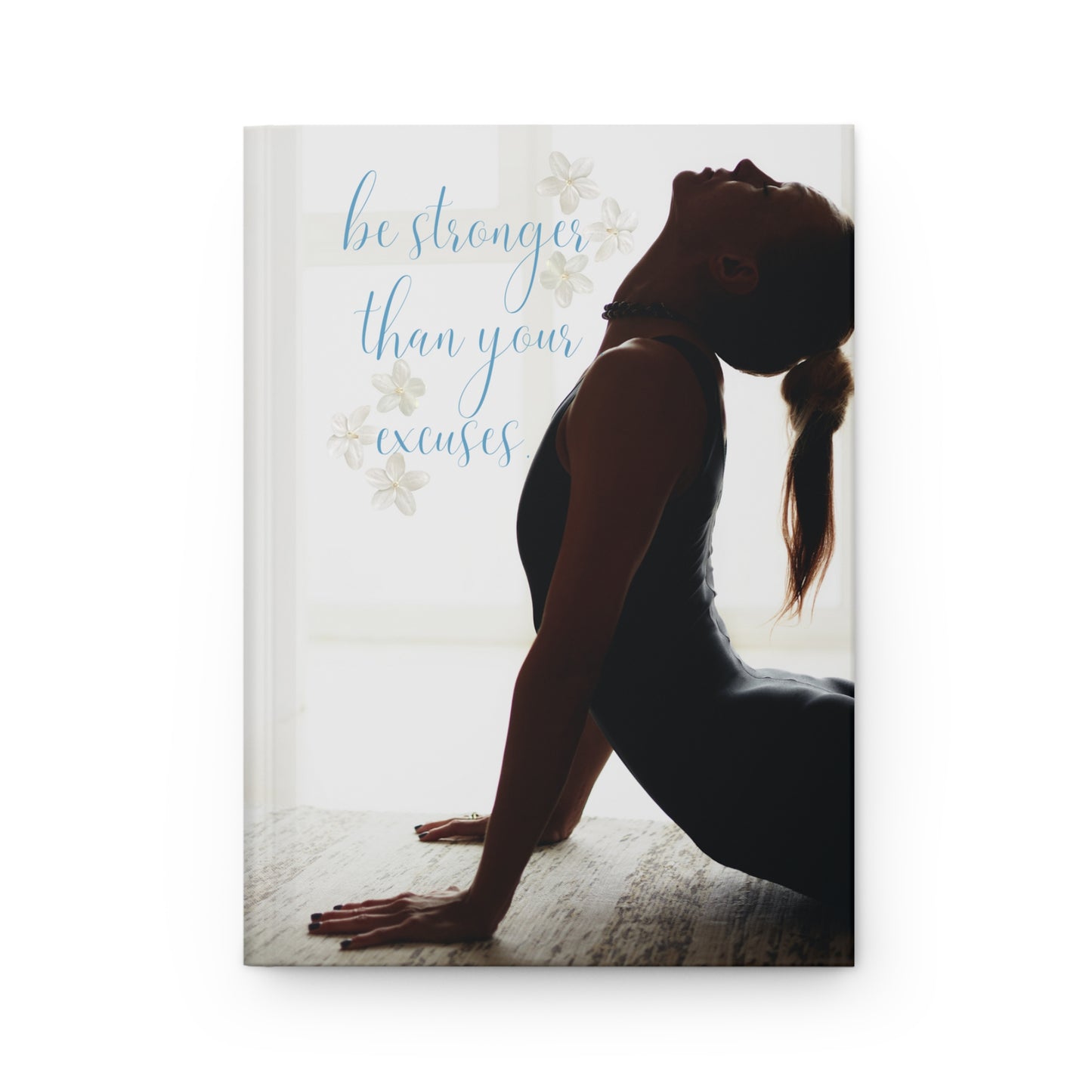 Be stronger than your excuses - Hardcover Journal Matte