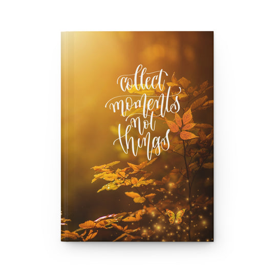 Collect Moments Not Things - Hardcover Journal Matte