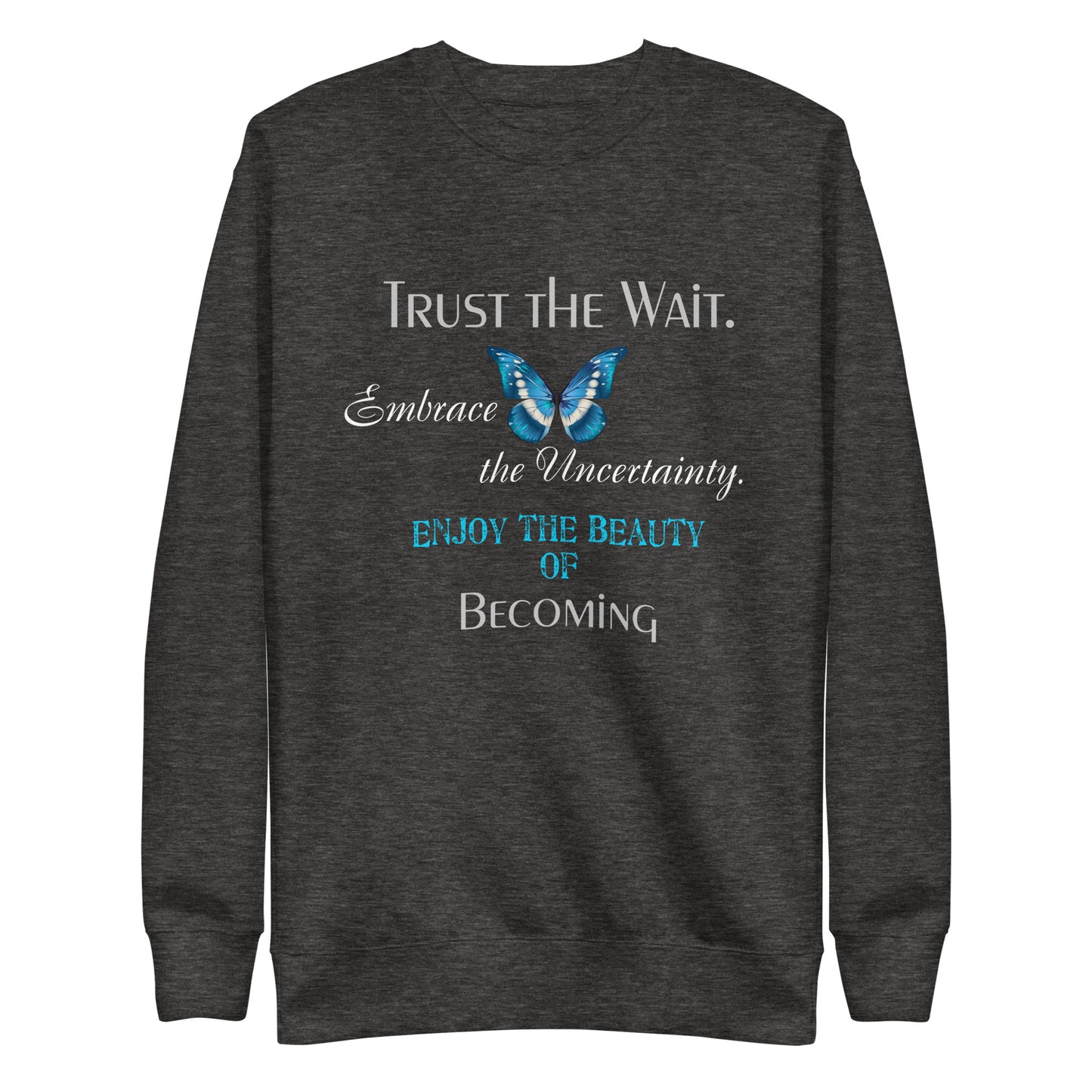 Trust the Wait - Unisex Premium Sweatshirt